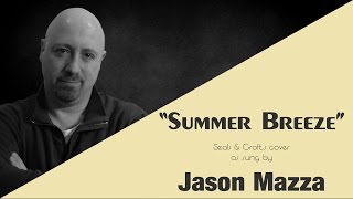 quotSUMMER BREEZEquot  Seals amp Crofts cover by Jason Mazza [upl. by Cnut]