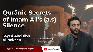 Qurānic Secrets of Imam Alis as Silence  Sayed Abdullah AlNakeeb  Fāṭimiyyah Night 2 [upl. by Leno]