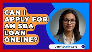 Can I Apply For An SBA Loan Online  CountyOfficeorg [upl. by Anehc]