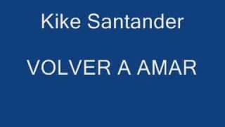 VOLVER A AMAR KIKE SANTANDER [upl. by Singband]