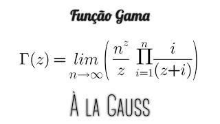 Função Gama  derivando a definição de Gauss [upl. by Lifton]