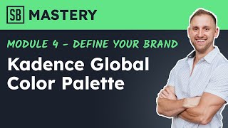 How to Use the Kadence Global Color Palette to Supercharge Your Brand Module 42 [upl. by Alsi]