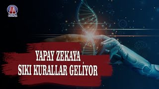 Yapay Zekaya Sıkı Kurallar Geliyor [upl. by Pitchford427]