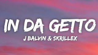 J Balvin Skrillex  In Da Getto LetraLyrics [upl. by Leinod226]