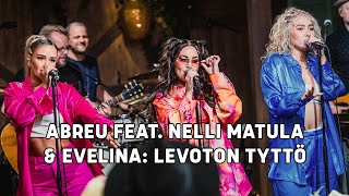 ABREU feat Nelli Matula ja Evelina – Levoton tyttö  Vain elämää [upl. by Najib]