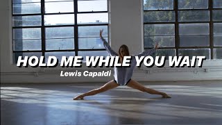 HOLD ME WHILE YOU WAIT  Lewis CapaldiContemporary dance choreography [upl. by Yahsat]