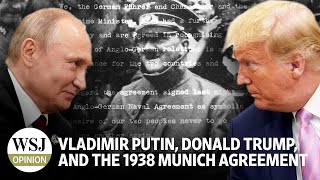 Vladimir Putin Donald Trump and the 1938 Munich Agreement  Wonder Land WSJ Opinion [upl. by Salba861]