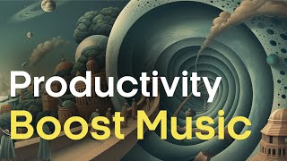 Productivity Boost Music for Focus Work and Study Improve your focus instantly [upl. by Roid748]