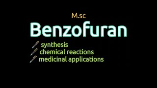 Benzofuransynthesischemical reactionsmedical applicationMSc [upl. by Nuj]