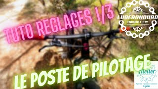 Tuto réglage vtt 13 Le poste de pilotage [upl. by Anialed]