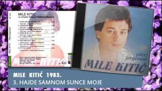 Mile Kitic  Hajde sa mnom sunce moje  Audio 1983 [upl. by Anemolif]