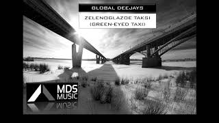 Global Deejays  Zelenoglazoe Taksi Oleg Kvasha GreenEyed Taxi [upl. by Noakes]