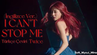 Twice  I Cant Stop Me İngilizce Ver Türkçe Çeviri MV İle Beraber [upl. by Enoed]