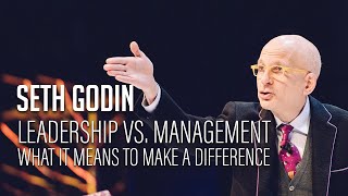 Seth Godin – Leadership vs Management  What it means to make a difference [upl. by Irotal]