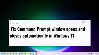 Fix Command Prompt window opens and closes automatically in Windows 11 [upl. by Derinna296]