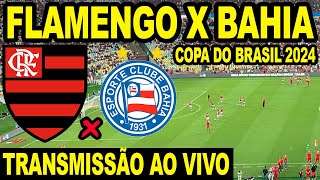 FLAMENGO X BAHIA AO VIVO DIRETO DO MARACANÃ  COPA DO BRASIL 2024 JOGO DE VOLTA [upl. by Mcmillan]