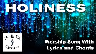 Holiness Take My Life  Praise and Worship Song with lyrics and chords [upl. by Retloc]