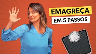 5 PASSOS para EMAGRECER fácil rápido e de vez [upl. by Sue]