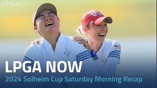 LPGA Now  2024 Solheim Cup Saturday Morning Recap [upl. by Airaet322]