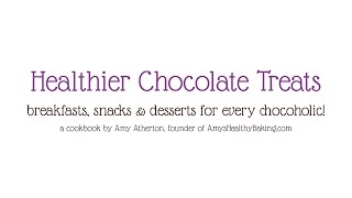 Healthier Chocolate Treats Cookbook  Amys Healthy Baking [upl. by Ecirehs811]