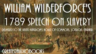 1789 SPEECH ON SLAVERY by William Wilberforce  FULL AudioBook  Greatest AudioBooks [upl. by Alurta948]