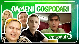 Oameni Gospodari  EPISODUL 10 [upl. by Perren]