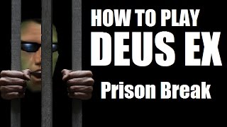 How to play Deus Ex  Prison Break [upl. by Kcirdahs613]