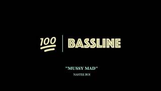 100 BASSLINE  NASTEE BOI  MUSSY MAD  HQ [upl. by Livesay]