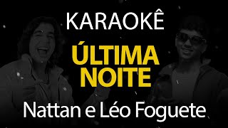 Última Noite  Nattan e Léo Foguete Karaokê Version [upl. by Ellekim]