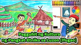 Grade 4 ARTS  Quarter 2 Week 3 Pagguhit ng Kultura ng PangkatEtniko sa Luzon  Ifugao [upl. by Lleynod533]