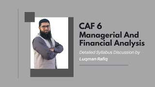 Luqman Rafiq  CAF 6 Managerial amp Financial Analysis MFA  Detailed Syllabus Discussion [upl. by Kuth]