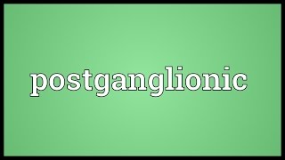 Postganglionic Meaning [upl. by Nylatsyrc]