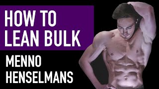 MENNO HENSELMANS How to LEAN BULK Calories Macros Meal Timing [upl. by Jonme]