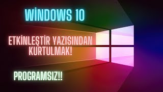 WİNDOWS ETKİNLEŞTİR YAZISINI KALDIRMA PROGRAMSIZ \u00100 ÇÖZÜM [upl. by Ardnasela]