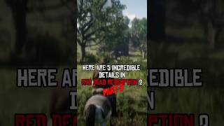 5 INCREDIBLE Details in Red Dead Redemption 2  Part 03 rdr2 shorts [upl. by Hamon467]