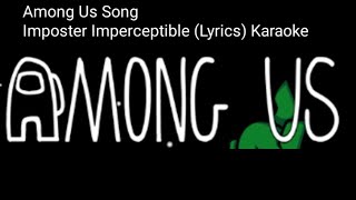 Among Us Song Imposter Imperceptible Lyrics Karaoke [upl. by Nivlac]