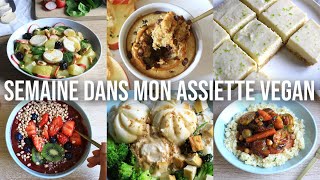 UNE SEMAINE DANS MON ASSIETTE  VEGAN [upl. by Ennovad]