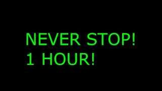 NEVER STOP 1 HOUR EXTENDED [upl. by Kalvn]