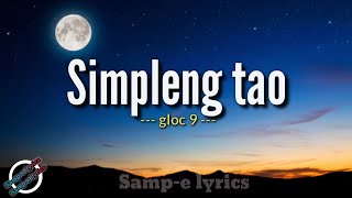 Simpleng tao gloc 9 sampe lyricspasensya na aking mahal simplengtao gloc9 lyrics [upl. by Jac632]