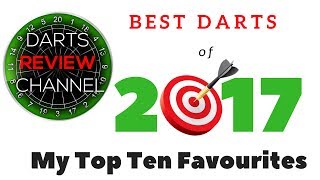 Best Darts Of 2017 My Top Ten Favourites [upl. by Muhan]