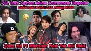 7GL DARK SYSTEM DALAM TOURNAMENT BEGADUH 🤣😂  SOLOZ PENJAHAT OBOT PEAK CIKU [upl. by Guarino856]