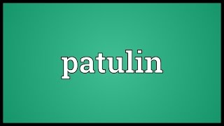 Patulin Meaning [upl. by Eustache]