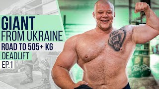 GIANT from UKRAINE Road to 505 kg deadlift Ep1  Pavlo Nakonechnyy [upl. by Eldred384]