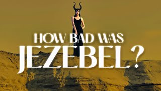 Jezebel Was Much WORSE Than You Think [upl. by Hinkel]