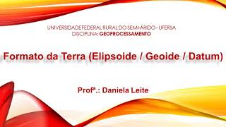 Formato da Terra Elipsoide x Geoide x Datum [upl. by Llenrag]