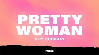 Roy Orbison  Oh Pretty Woman Lyrics [upl. by Rehpinnej]