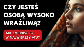 Osoby wysoko wrażliwe muszą to wiedzieć jeśli chcą poczuć spokój  Rozwój osobisty i duchowość [upl. by Winstonn]