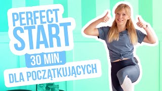 ⭐ PERFECT START⭐  TRENING DLA POCZĄTKUJĄCYCH BEZ KONDYCJI  30 MIN BEZ PRZYSIADÓW  STARTER [upl. by Yaja]