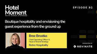 Boutique hospitality and envisioning the guest experience from the ground up  with Bree Brostko [upl. by Dloreg]