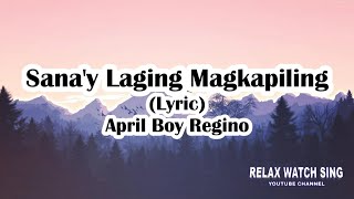 Sanay Laging MagkapilingLyric  April Boy Regino [upl. by Andrew]